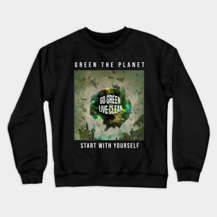 Go green, live clean Crewneck Sweatshirt